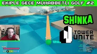 EVRİM SHİNKA EKİPLE GECE MUHABBETİ GOLF TOWER UNİTE OYNUYOR #2 (02.12.2017)