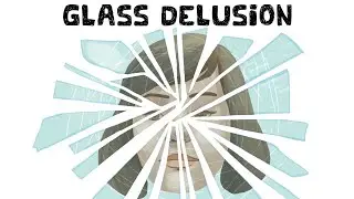 Glass Delusion (Examples and Explanation)