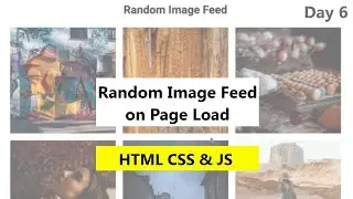 Random Image On Page Load Using HTML5, CSS3 and JAVASCRIPT | How To Create Random Images Feed 