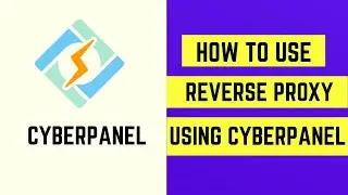 How to use Reverse proxy using Cyberpanel | 2022