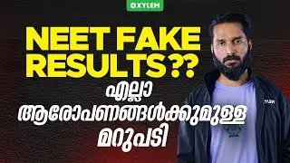 NEET FAKE RESULTS ..?? എല്ലാ ആരോപണങ്ങൾക്കുമുള്ള മറുപടി | Xylem NEET
