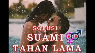 SOLUSI SUAMI TAHAN LAMA 24 JAM