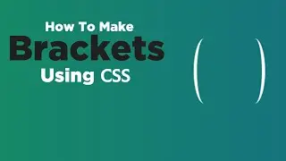 How To Make Brackets Using CSS | CSS Shapes
