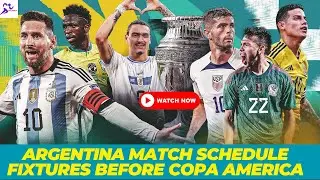 Argentina match schedule 2024 Lionel Messi national football games, fixtures before Copa America