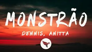 Monstrão - Dennis, Anitta (Letra/Lyrics)