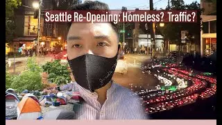 Seattle Re-Opening - Traffic+Homelessness???