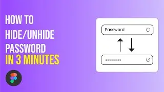 How to Make Hide/Show Password Interaction in Figma | 3 Minutes Figma Tutorial