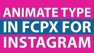Final Cut Pro X Tutorial: Create Flashing Type Animation for Instagram