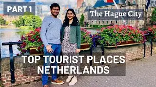 The Hague, Netherlands City Tour Guide | Hindi Vlog | Top 5 Places To Visit In The Hague | Part 1