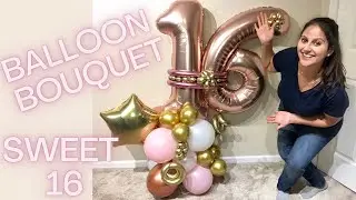 DIY BALLOON BOUQUET| SWEET 16 BOUQUET | BALLOON BOUQUET TUTORIAL