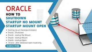 Oracle - Starting Up an Oracle Database Instance | No Mount | Mount | Open | Restrict Session