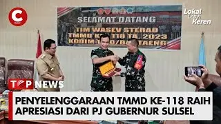 PENYELENGGARAAN TMMD KE-118 RAIH APRESIASI DARI PJ GUBERNUR SULSEL