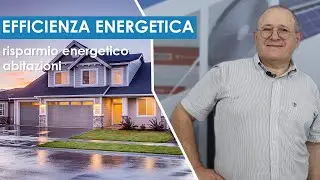 Come possiamo risparmiare energia nelle nostre abitazioni?