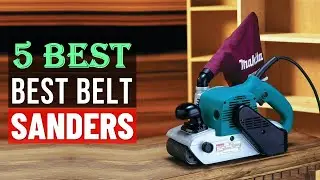 Top 5 Best Belt Sanders 2024 [Buying Guide]
