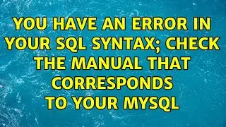 You have an error in your SQL syntax; check the manual that corresponds to your MySQL