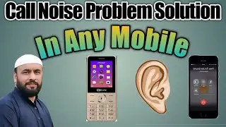 China Mobile Mic Not Working Problem Solution | Noise Problem || Mic Noise Problem When Call