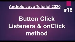 Android Java Tutorial 2020 - 18 - Button Click Listeners and onClick method.