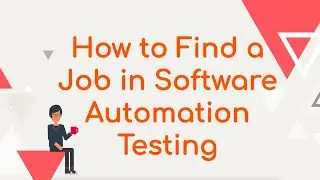 How to Find a Job in Software Automation Testing? SDET Automation Testing Interview