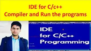 IDE for C and C++ Developer  for compile and Run the programs