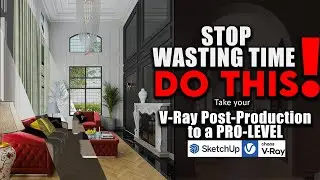 Best Post-production Guide | Interior Rendering | V-Ray for SketchUp