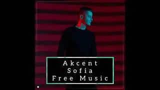 Akcent - Sofia (Free Music)