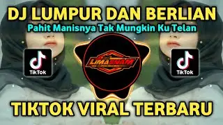 DJ LUMPUR DAN BERLIAN (PAHIT MANISNYA TAK MUNGKIN KU TELAN) REMIX TIKTOK SLOW FULL BASS TERBARU 2025