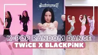 [MIRRORED] BLACKPINK X TWICE RANDOM DANCE