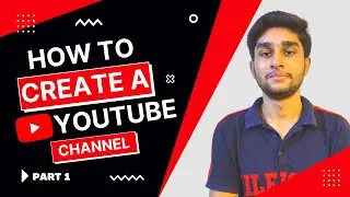 How To Create YouTube Channel - How To Make YouTube Channel In 2023 - Part 1