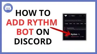 How to Add Rythm Bot to Discord