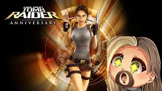 KAWAII PLAYS: Tomb Raider: Anniversary [2007]