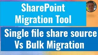 SharePoint Migration Tool  (SPMT) – Single file share source Vs Bulk Migration
