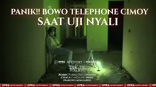 YANG TAK TERLIHAT | BOWO MALAH TELEPHONE CIMOY SAAT UJI NYALI | PART 3
