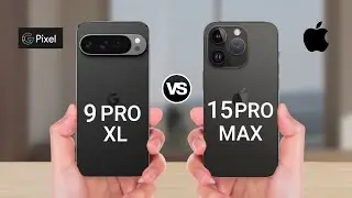 Google Pixel 9 Pro XL vs iPhone 15 Pro Max