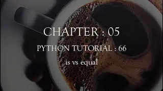 Python tutorial 66 : is vs equal