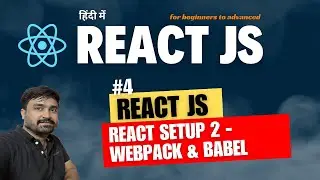#4- React JS - Setup Part 2: Using Webpack & Babel 🚀