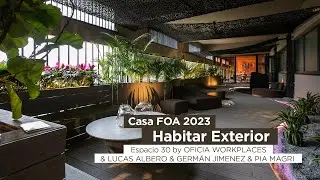 Casa FOA 2023. Espacio 30. Habitar Exterior.