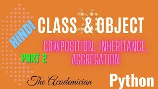 [PYH 19] Class and Object (Part 2) Composition, Inheritance, Aggregation (Hindi)