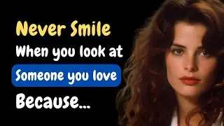 Never Smile At The One You love, Because | Psychology Facts | Human behavior