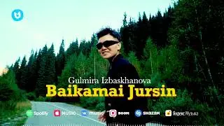 Gulmira Izbaskhanova - Baikamai jursin