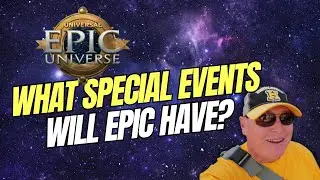 Epic Universe Special Events ~ 3 Things We're Expecting ~ Walk & Talk