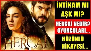 Hercai İntikam Mı Aşk Mı? Hercai Nedir? Oyuncuları! Hüzünlü Hikayesi!