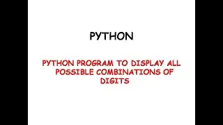 python program to display all possible combinations of digits