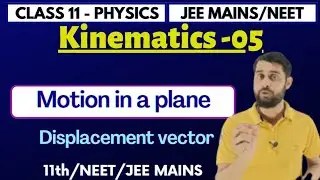 Displacement Vector | Motion in a plane | Kinematics || Physics | Class 11/NEET/JEE MAINS Part-5