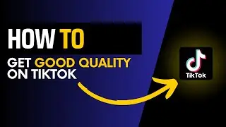 How to get good quality on tiktok (Quick & Easy)