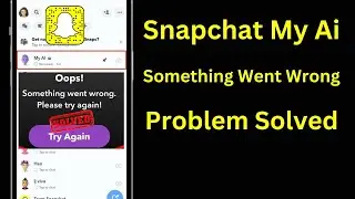Snapchat My Ai Something Went Wrong | How to Fix My Ai on Snapchat Something Went Wrong 🤖