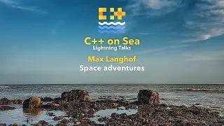 LIGHTNING TALK: Space adventures - Max Langhof [ C++ on Sea 2020 ]