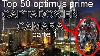 Top 50 Optimus Prime CAPTADOS en cámara [parte 1]
