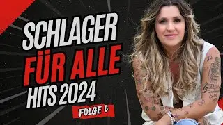 SCHLAGER FÜR ALLE HITS 2024 ❤ Folge 6