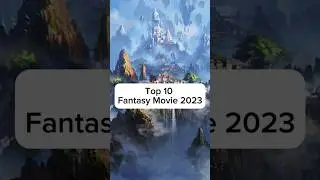 Top 10 Fantasy Movie 2023