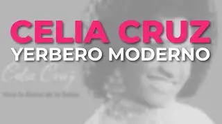 Celia Cruz - Yerbero Moderno (Audio Oficial)